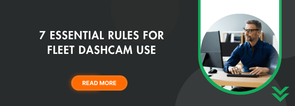 7 essential rules for fleet dashcam use